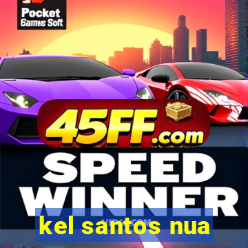 kel santos nua